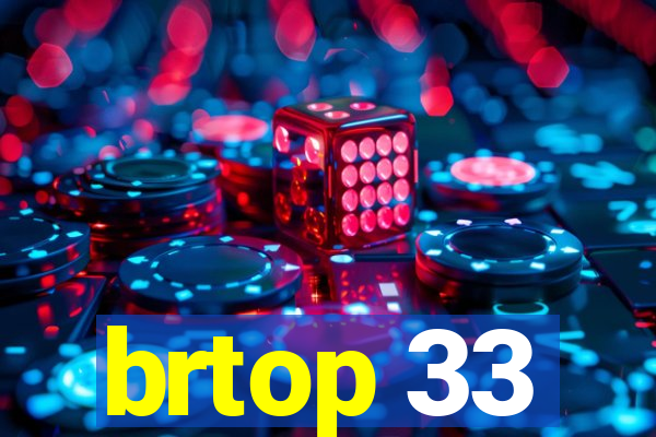 brtop 33